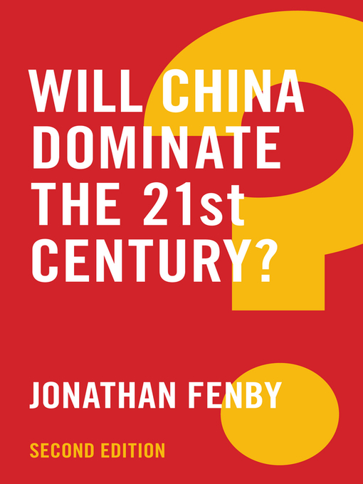 Title details for Will China Dominate the 21st Century? by Jonathan Fenby - Available